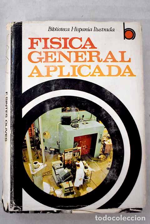 Livres: F&iacute;sica general aplicada.- Sintes Olives, Francisco F.