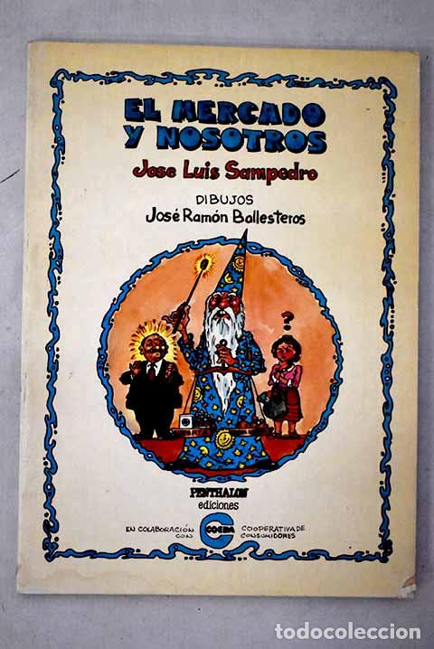 Livres: El mercado y nosotros.- Sampedro, Jos&eacute; Luis