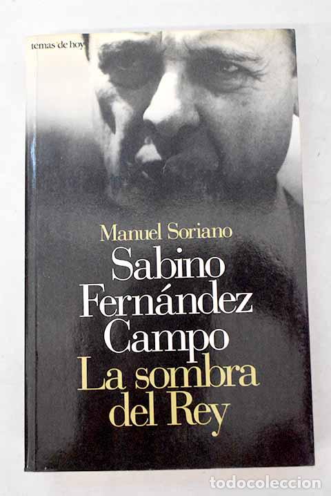 Livres: Sabino Fern&aacute;ndez Campo: la sombra del rey.- Soriano, Manuel