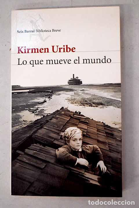 Livres: Lo que mueve el mundo.- Uribe, Kirmen