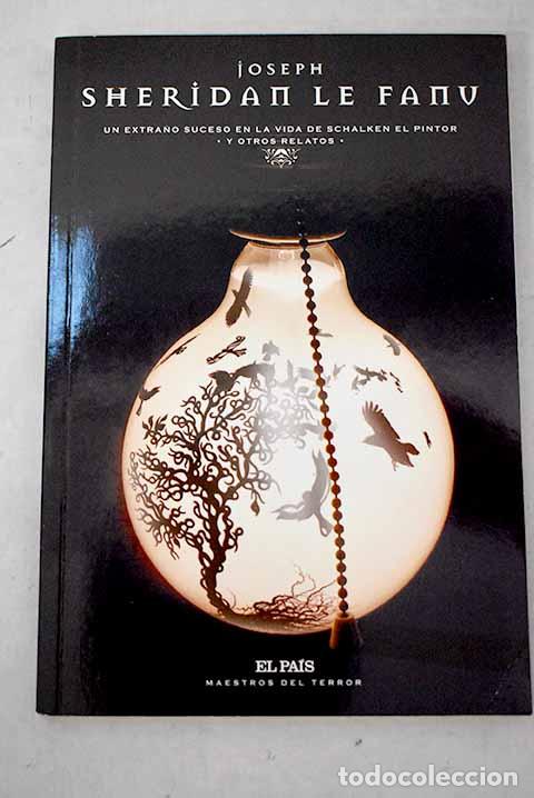 Livres: Un extra&ntilde;o suceso en la vida de Schalken el pintor y otros relatos.- Le Fanu, Joseph Sheridan