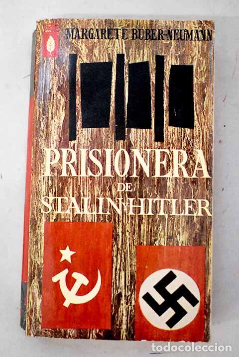 Livres: Prisionera de Stalin y Hitler.- Buber-Neumann, Margarete