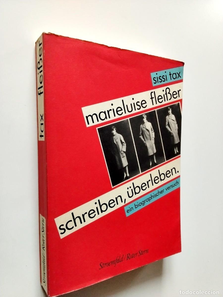 Libri di seconda mano: Sissi Tax - Marieluise Fleisser. Schreiben, &uuml;berleben. Ein biographischer Versuch