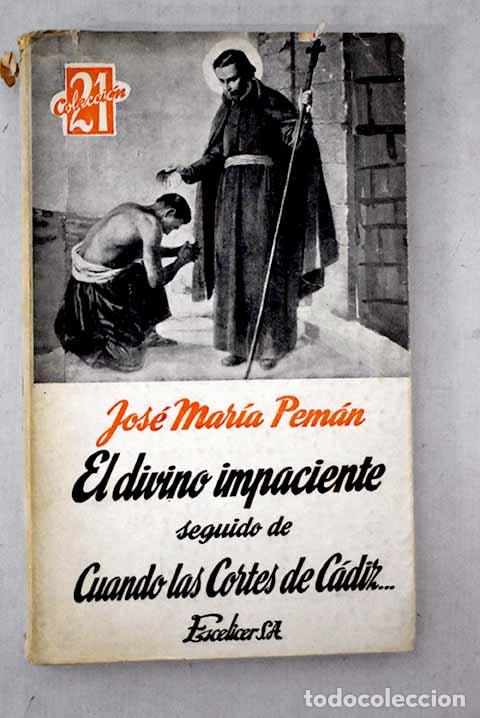 Livros em segunda m&atilde;o: El divino impaciente: seguido de Cuando las Cortes de C&aacute;diz.- Pem&aacute;n, Jos&eacute; Mar&iacute;a
