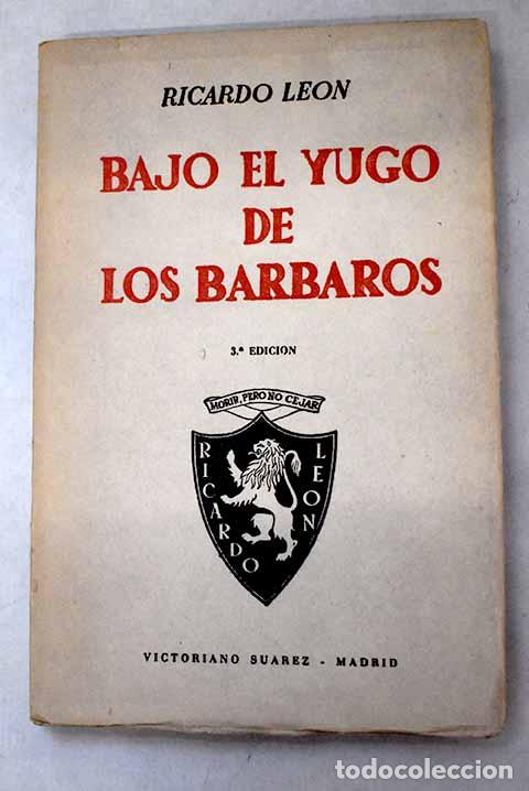 Libros: Bajo el yugo de los b&aacute;rbaros.- Le&oacute;n, Ricardo