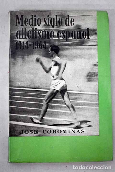 Libros: Medio siglo de atletismo espa&ntilde;ol: 1914-1964.- Corominas, Jos&eacute;