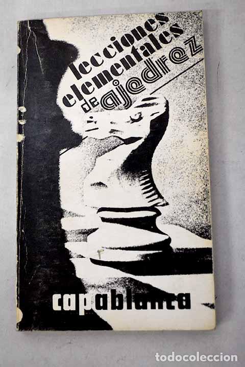 Libros: Lecciones elementales de ajedrez.- Capablanca, Jos&eacute; Ra&uacute;l