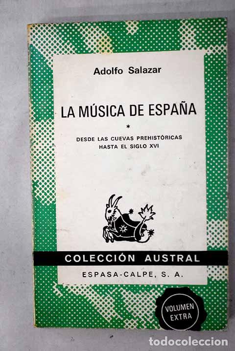 Libros: La m&uacute;sica de Espa&ntilde;a, I. Desde las cuevas prehistoricas hasta el siglo XVI.- Salazar, Adolfo