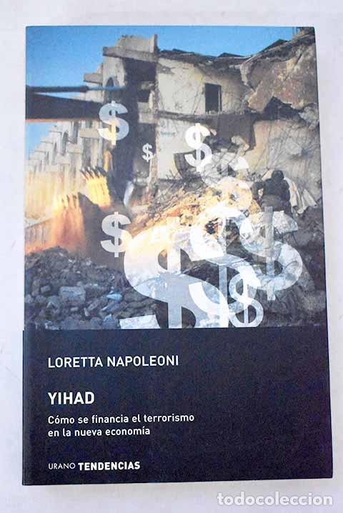 Libros: Yihad: c&oacute;mo se financia el terrorismo en la nueva econom&iacute;a.- Napoleoni, Loretta