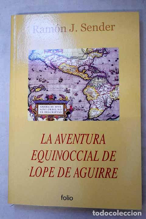 Libros: La aventura equinoccial de Lope de Aguirre.- Sender, Ram&oacute;n J.