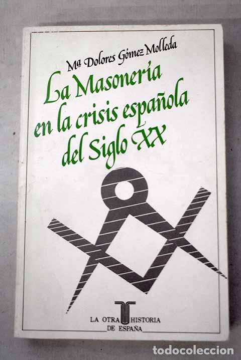 Libros: La masoner&iacute;a en la crisis espa&ntilde;ola del siglo XX.- G&oacute;mez Molleda, Mar&iacute;a Dolores