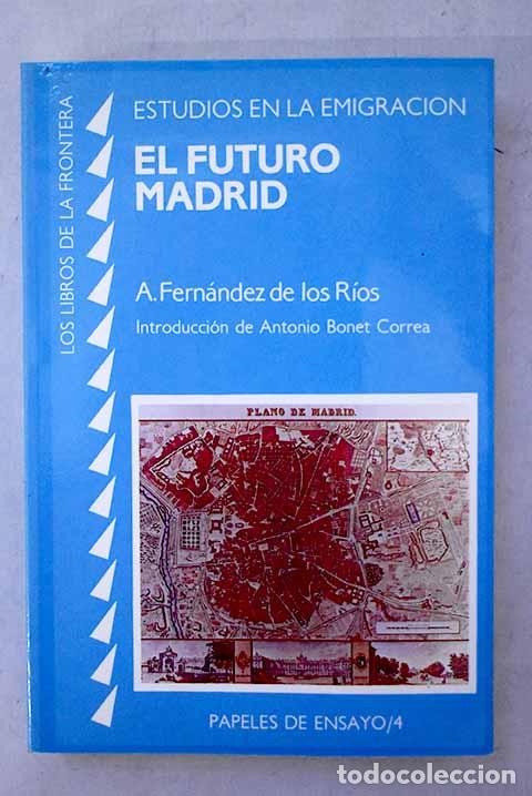Libros: El futuro Madrid: Fern&aacute;ndez de los R&iacute;os, &Aacute;ngel.- Fern&aacute;ndez de los R&iacute;os, &Aacute;ngel