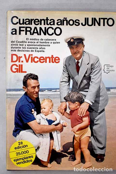 B&uuml;cher: Cuarenta a&ntilde;os junto a Franco.- Gil, Vicente