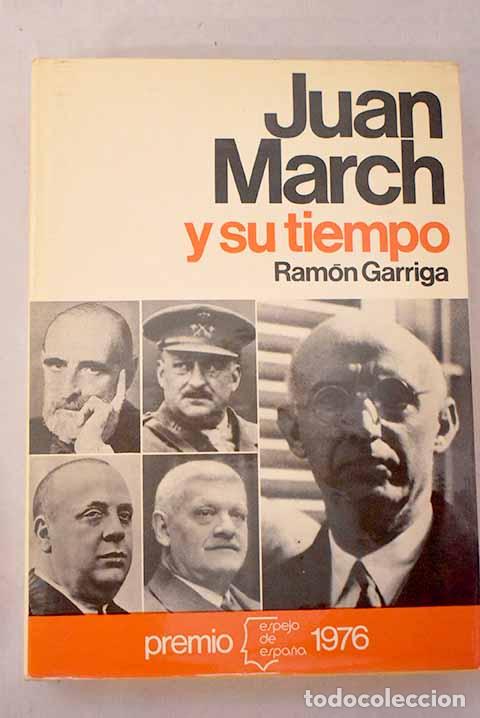 Libros: Juan March y su tiempo.- Garriga, Ram&oacute;n