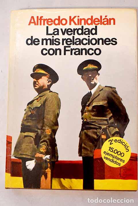 Libros: La verdad de mis relaciones con Franco.- Kindel&aacute;n Duany, Alfredo