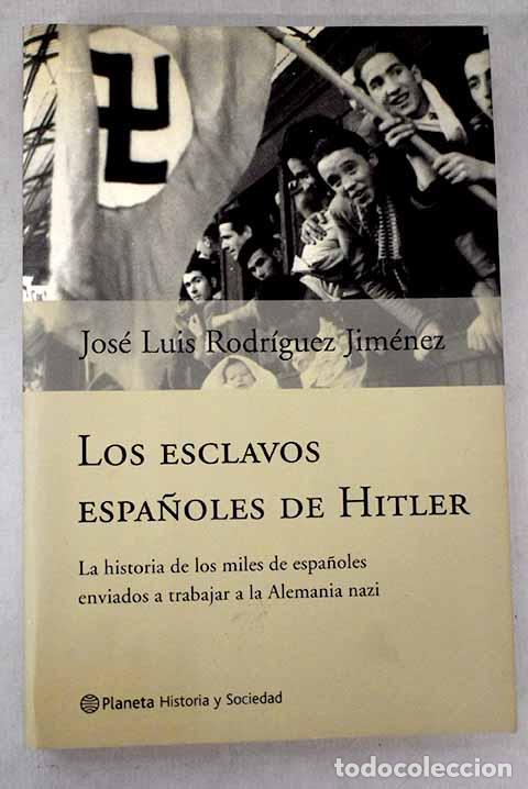 Libros: Los esclavos espa&ntilde;oles de Hitler.- Rodr&iacute;guez Jim&eacute;nez, Jos&eacute; Luis