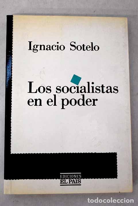 Libros: Los socialistas en el poder.- Sotelo, Ignacio
