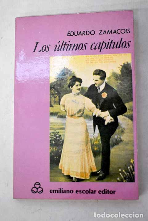 Libros: Los &uacute;ltimos cap&iacute;tulos.- Zamacois, Eduardo