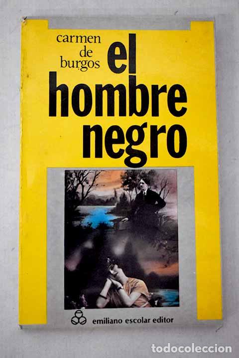 Libros: El hombre negro: Burgos, Carmen de.- Burgos, Carmen de