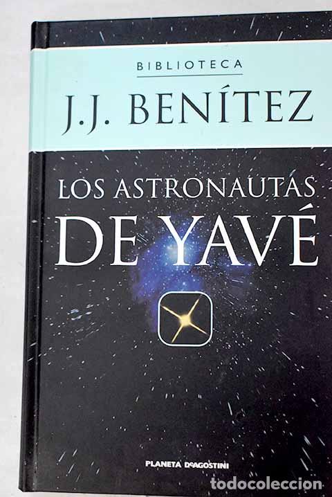 Libros: Los astronautas de Yav&eacute;.- Ben&iacute;tez, J. J.