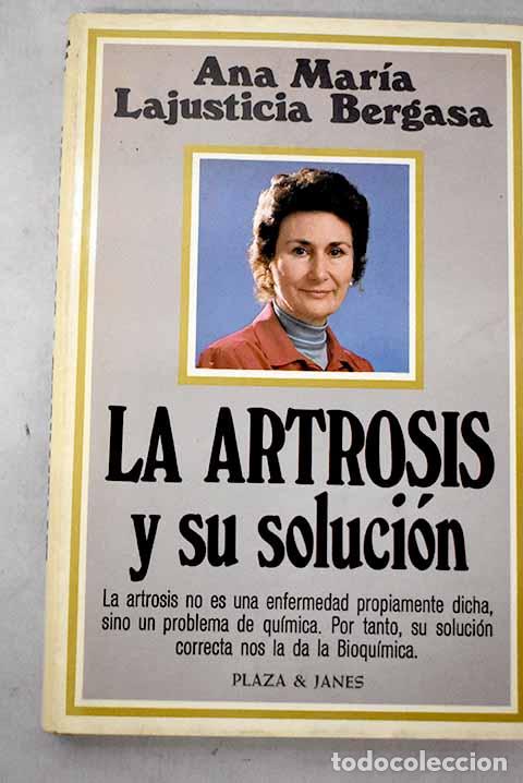 Libros: La artrosis y su soluci&oacute;n.- Lajusticia Bergasa, Ana Mar&iacute;a