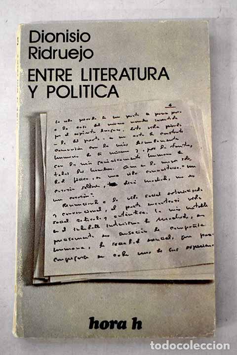 Libros: Entre literatura y pol&iacute;tica.- Ridruejo, Dionisio