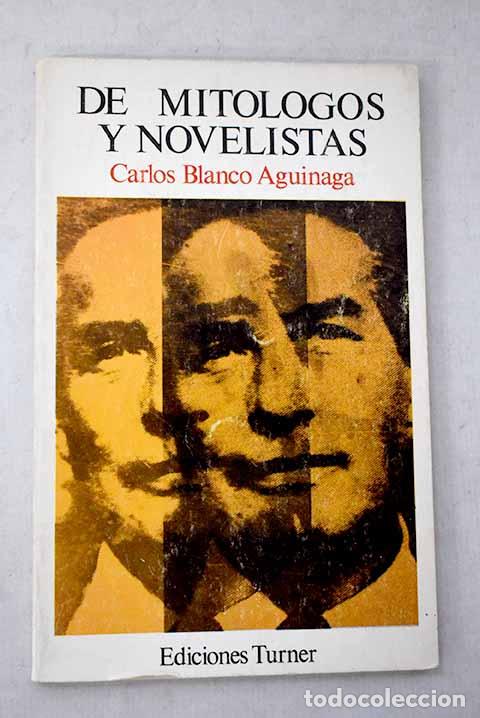 Libros: De mit&oacute;logos y novelistas.- Blanco Aguinaga, Carlos