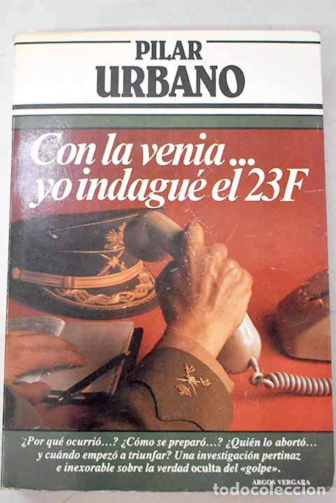 Libros: Con la venia-- yo indagu&eacute; el 23-F.- Urbano, Pilar