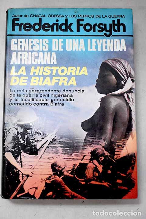 Libri di seconda mano: G&eacute;nesis de una leyenda africana: la historia de Biafra.- Forsyth, Frederick