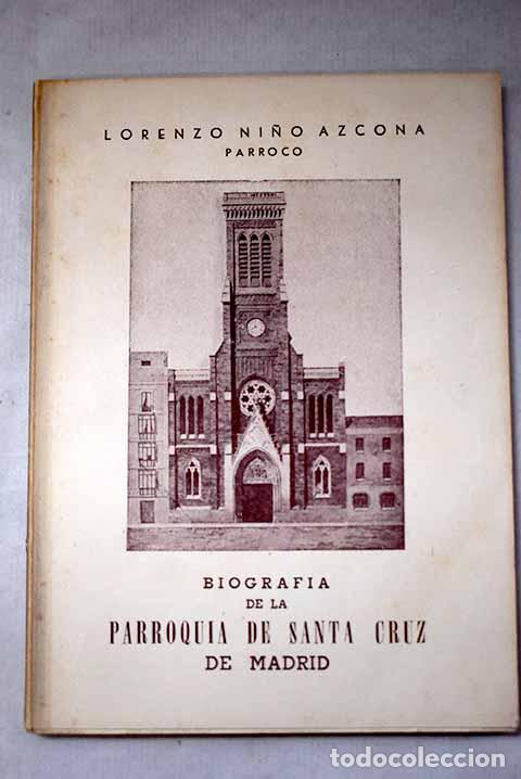 Libros: Biograf&iacute;a de la Parroquia de Santa Cruz de Madrid.- Ni&ntilde;o Azcona, Lorenzo