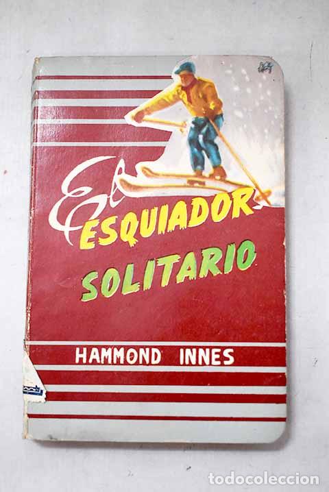 Libros: El esquiador solitario.- Hammond Innes, Ralph