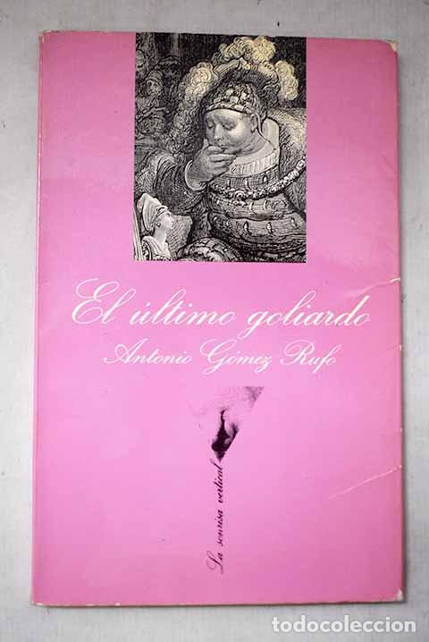 Libros: El &uacute;ltimo goliardo: G&oacute;mez Rufo, Antonio.- G&oacute;mez Rufo, Antonio