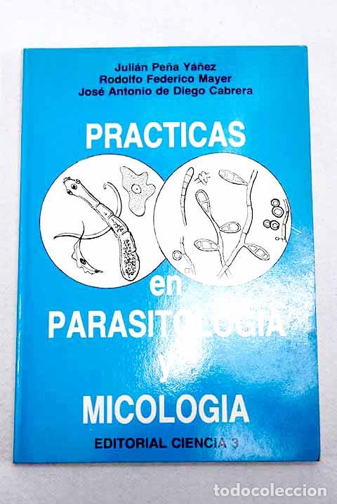 Libros: Pr&aacute;cticas en parasitolog&iacute;a y micolog&iacute;a.- Pe&ntilde;a Y&aacute;&ntilde;ez, Juli&aacute;n