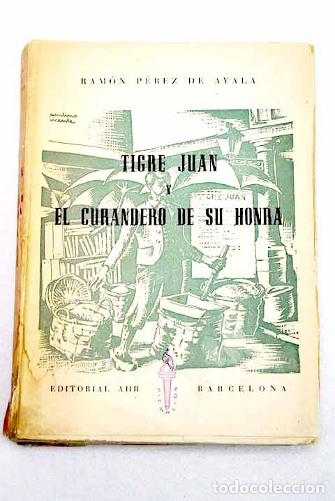 Libros: Tigre Juan ; El curandero de su honra.- P&eacute;rez de Ayala, Ram&oacute;n