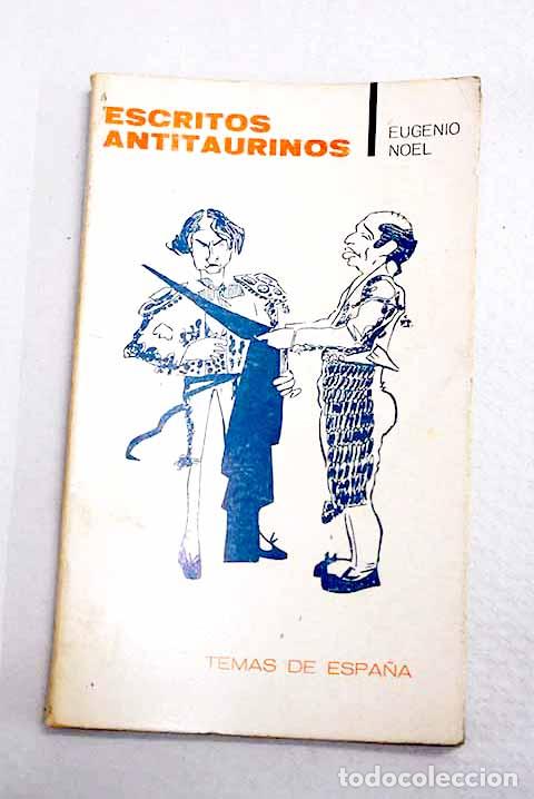 Libros: Escritos antitaurinos.- Noel, Eugenio