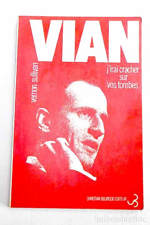 Libros: J irai cracher sur vos tombes.- Vian, Boris
