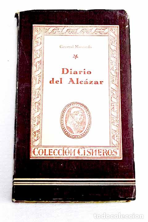 Libros: Diario del Alcazar: Moscard&oacute; Ituarte, Jos&eacute;.- Moscard&oacute; Ituarte, Jos&eacute;