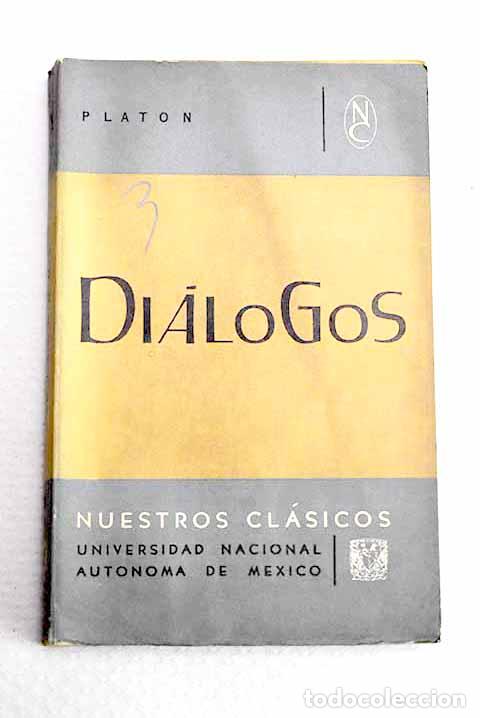 Libros: Di&aacute;logos: Plat&oacute;n: Universidad Nacional Aut&oacute;noma de M&eacute;xico..- Plat&oacute;n