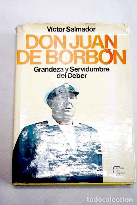 Livres: Don Juan de Borb&oacute;n: grandeza y servidumbre del deber.- Salmador, V&iacute;ctor
