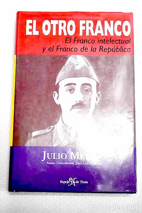 Livres: El otro Franco: el Franco intelectual y el Franco que salv&oacute; a la Rep&uacute;blica en tres ocasiones