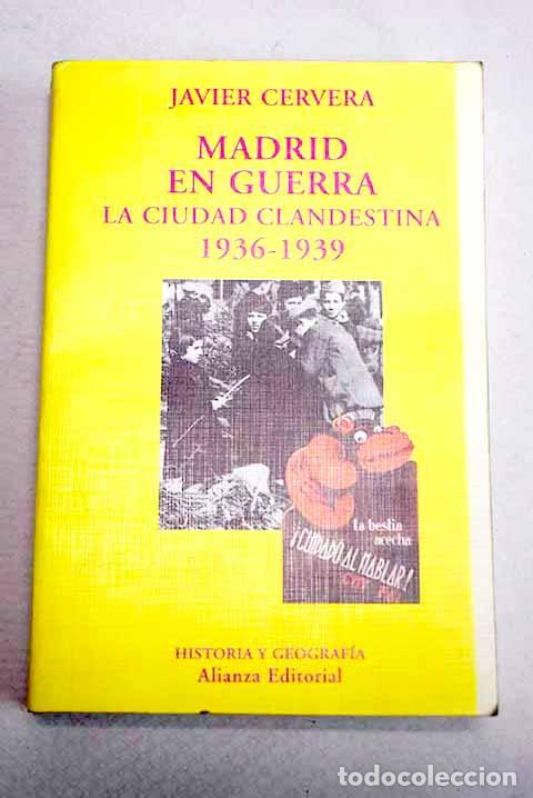 Livres: Madrid en guerra la ciudad clandestina, 1936-1939.- Cervera Gil, Javier