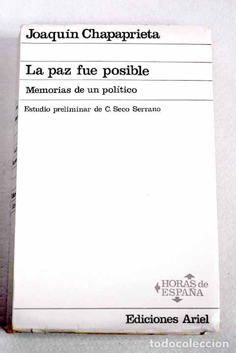 Libros: La paz fue posible: Memorias de un pol&iacute;tico.- Chapaprieta, Joaqu&iacute;n