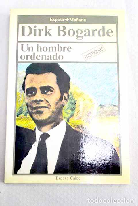 Libros: Un hombre ordenado: Bogarde, Dirk.- Bogarde, Dirk