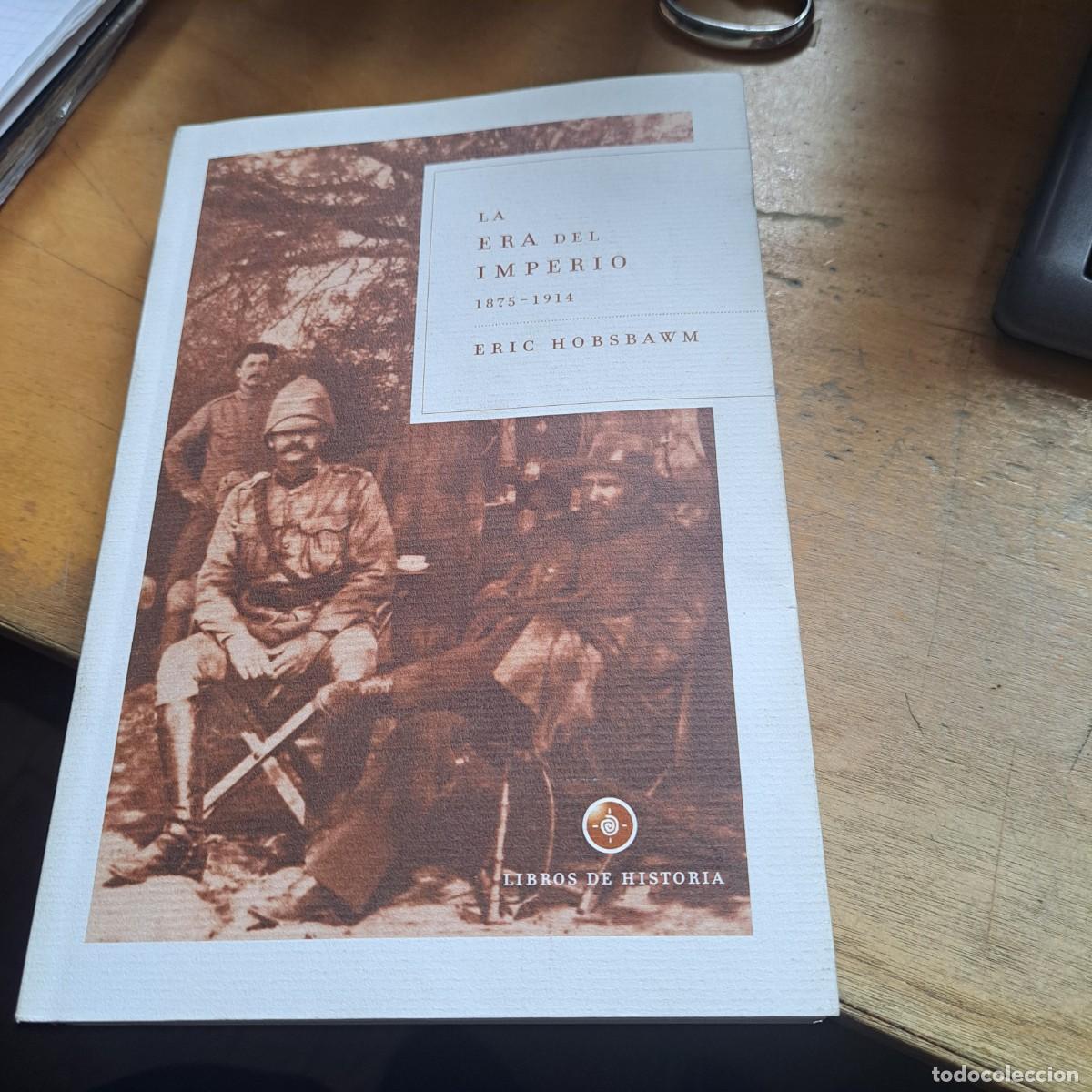 Libros: LA ERA DEL IMPERIO 1875 - 1914 HOBSBAWM, Eric BUEN ESTADO Editorial: Editorial Cr&iacute;tica Tema: Histo