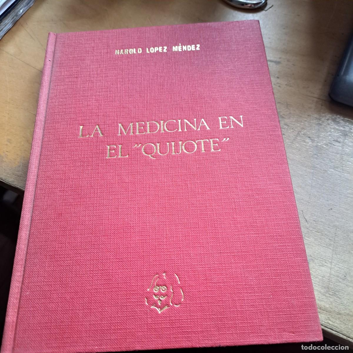 Libros: LA MEDICINA EN EL QUIJOTE. HAROLD LOPEZ MENDEZ. BUEN ESTADO EDITORIAL QUEVEDO. 1969. : TAPA DURA