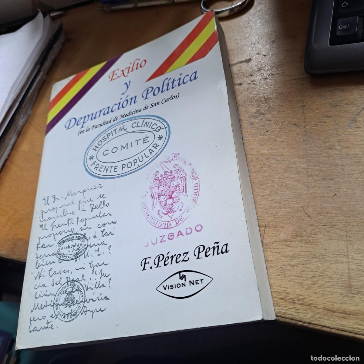 Libros: EXILIO Y DEPURACI&Oacute;N POL&Iacute;TICA, EN LA FACULTAD DE MEDICINA DE SAN CARLOS F.P&Eacute;REZ PE&Ntilde;A BUEN ESTADO En