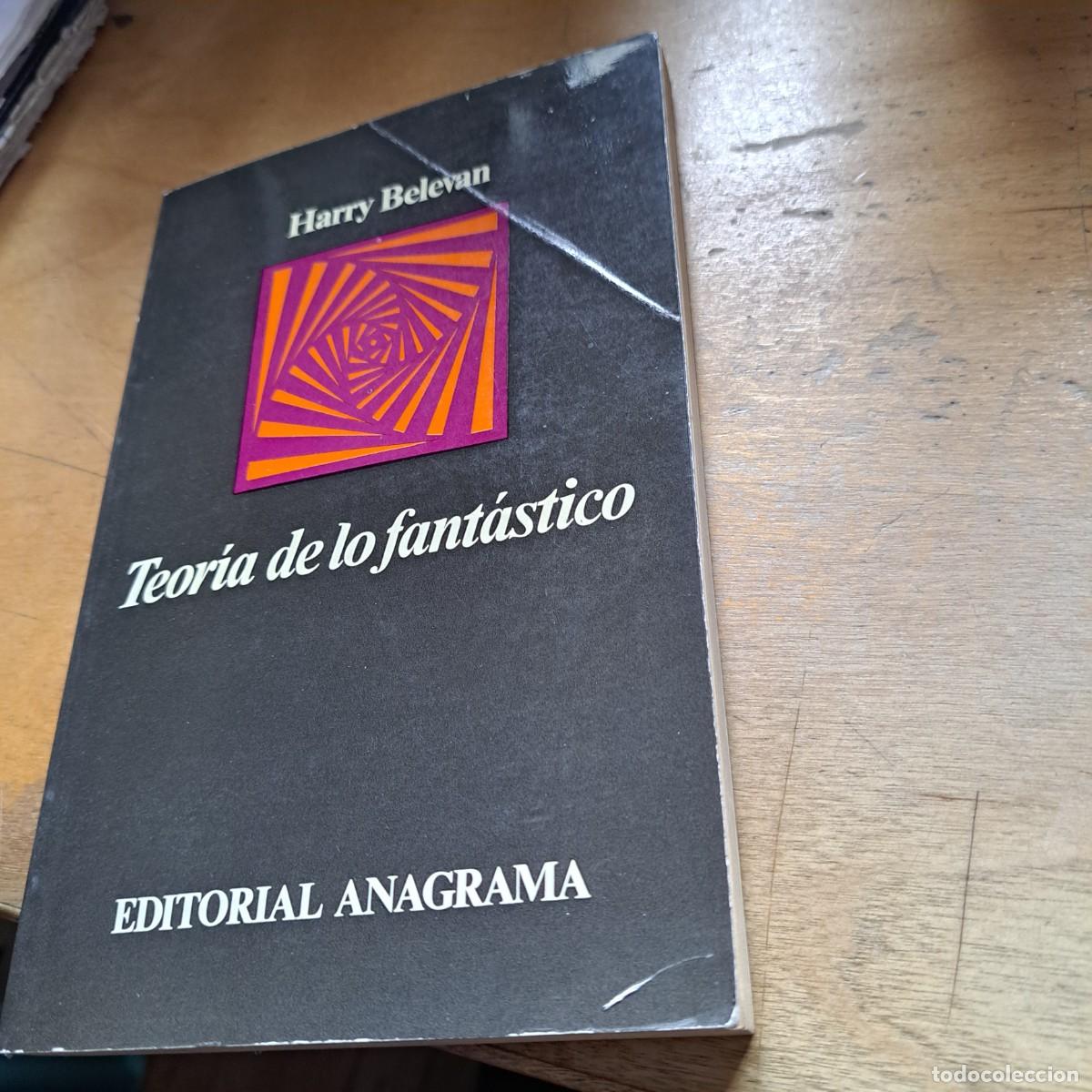 Libros: Teoria de lo fantastico Harry Belevan Idioma: Espa&ntilde;ol Publicado por Anagrama, 1976 1&ordf; Edici&oacute;n.