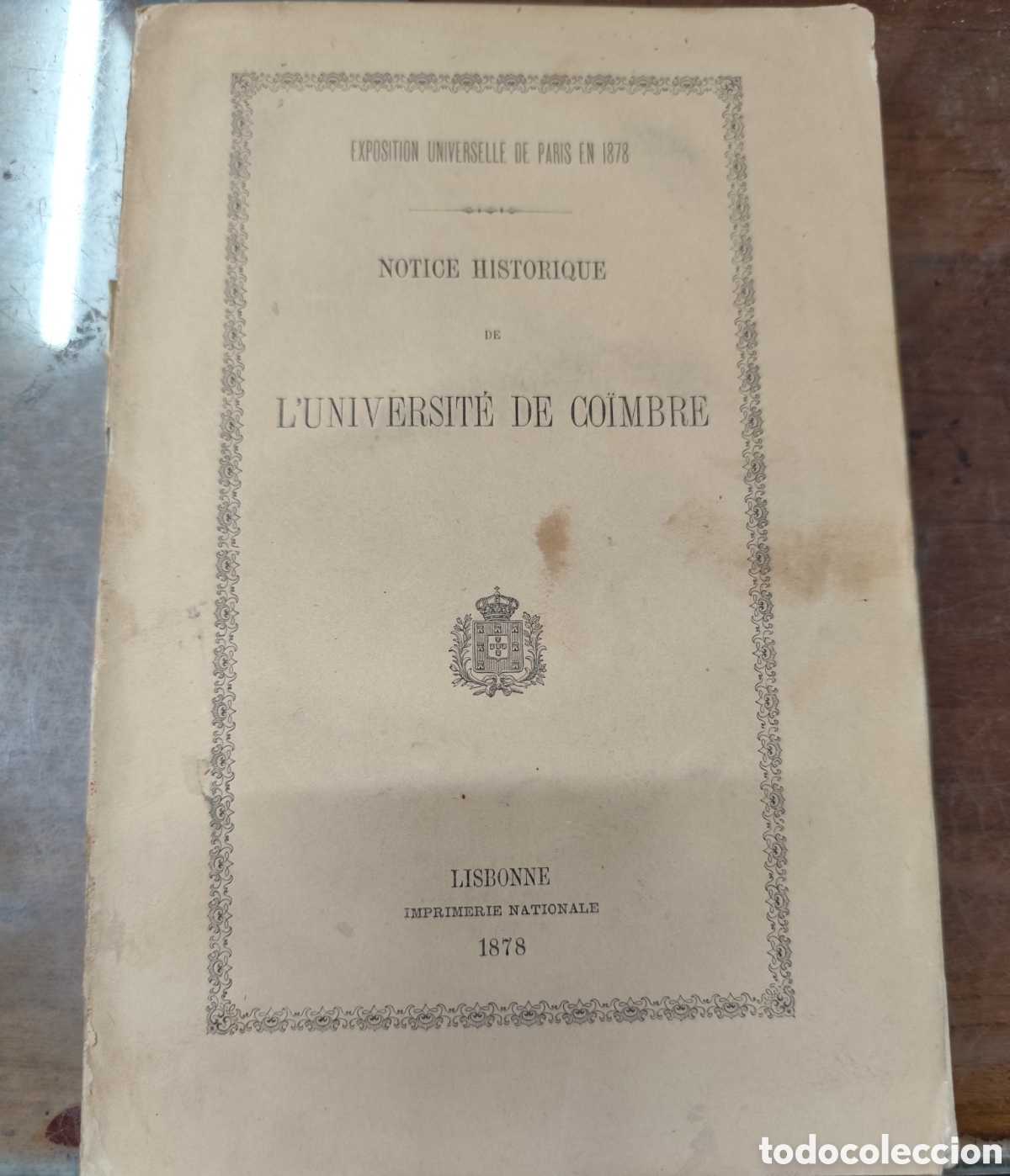 Livros em segunda m&atilde;o: NOTICE HISTORIQUE DE L UNIVERSITE DE COIMBRE. Exposition Universelle de Par&iacute;s en 1878