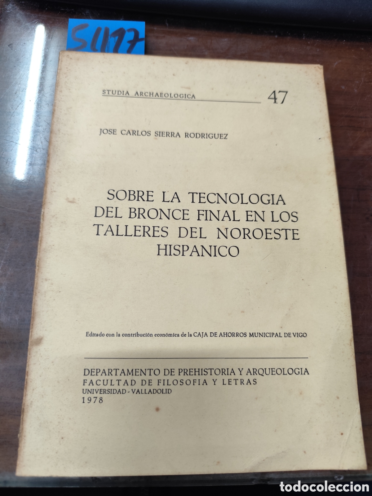 Libri di seconda mano: SOBRE LA TECNOLOGIA DEL BRONCE FINAL EN LOS TALLERES DEL NOROESTE HISPANICO. Dedicado por el autor.