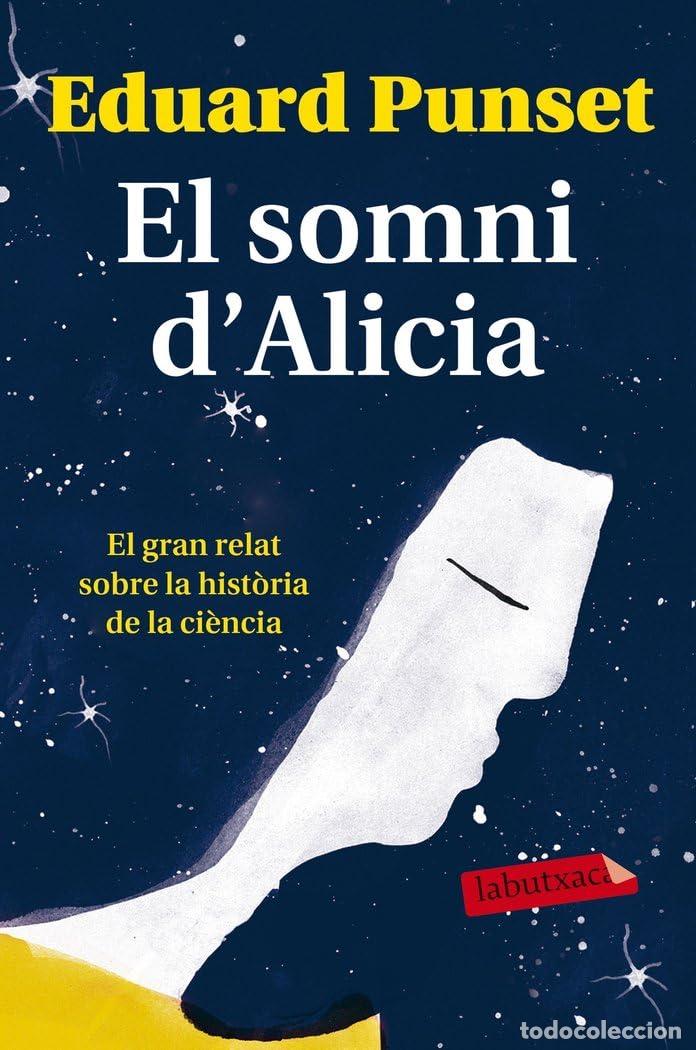 Libros: El somni d'Alicia: El gran relat sobre la hist&ograve;ria de la ci&egrave;ncia (LABUTXACA)